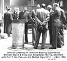 View: y11640 Official opening of the Titanium Melting Department at William Jessop and Son Ltd., Brightside Works, c. May 1956