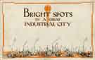 View: y13301 Cover of the pamphlet 'Bright Spots in a Great Industrial City'