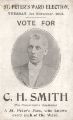 View: p01808 Vote for Charles Henry Smith (The Conservative candidate) a St. Peter's man who knows every inch of the ward -  election card for the St. Peter's Ward  Election, November 1st, 1904