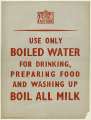 World War Two poster - use only boiled water for drinking, preparing food, and washing up. Boil all milk